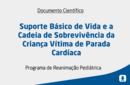 Suporte Básico de Vida e a Cadeia de Sobrevivência da Criança Vítima de Parada Cardíaca 