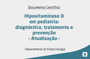 Hipovitaminose D em pediatria: diagnóstico, tratamento e prevenção – Atualização – 