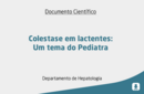 Colestase em lactentes: Um tema do Pediatra 