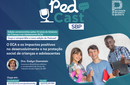 PED CAST SBP | O ECA e os impactos positivos no desenvolvimento e na proteção social de crianças e adolescentes 