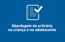 Abordagem da urticária na criança e no adolescente 