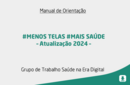 #MENOS TELAS #MAIS SAÚDE – Atualização 2024 – 