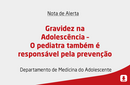 Gravidez na Adolescência – O pediatra também é responsável pela prevenção 