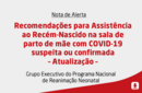 Recomendações para Assistência ao Recém-Nascido na sala de parto de mãe com COVID-19 suspeita ou confirmada – Atualização – 