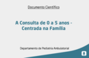 A Consulta de 0 a 5 anos - Centrada na Família 