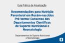 Recomendações para Nutrição Parenteral em Recém-nascidos Pré-termo: Consenso dos Departamentos Científicos de Suporte Nutricional e Neonatologia 