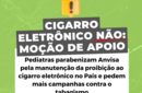 Pediatras parabenizam Anvisa pela manutenção da proibição ao cigarro eletrônico no País e pedem mais campanhas contra o tabagismo 