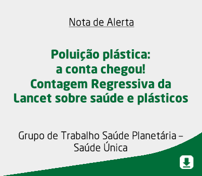 Poluição plástica: a conta chegou! Contagem Regressiva da Lancet sobre saúde e plásticos